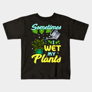 Funny Sometimes I Wet My Plants Gardening Pun Kids T-Shirt